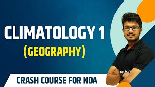 Climatology Part 1  Geography  Theory with MCQs  NDA Crash Course [upl. by Idyh695]