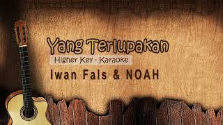 Yang Terlupakan  Iwan Fals amp Noah Karaoke Higher Key [upl. by Josy]