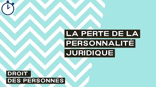 La Perte de la Personnalité Juridique  Droit des Personnes [upl. by Oilcareh195]