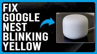 How To Fix Google Nest Blinking Yellow What Causes The Yellow Blinking  Simple Solutions [upl. by Letnahs490]