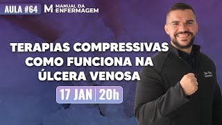 TERAPIAS COMPRESSIVAS COMO FUNCIONA NA ÚLCERA VENOSA LIVE64 [upl. by Daney]