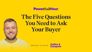 5 Questions You NEED to Ask Your Buyers  Coffee amp Compete POWER HALF HOUR [upl. by Llerdnek]