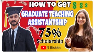 Graduate Teaching Assistantship  75 Scholarship  N Rishhh [upl. by Anoi]