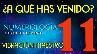 1️⃣1️⃣ NUMEROLOGIA número MAESTRO 11 por fecha de nacimiento 👉¿A qué has venido [upl. by Gnirps]