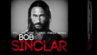 Bob Sinclar  Feel The Vibe  Eric Faria Remix [upl. by Saidnac198]