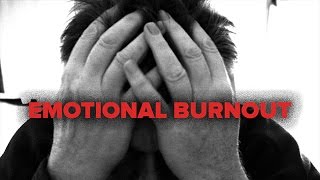 Emotional Burnout [upl. by Aratahc]