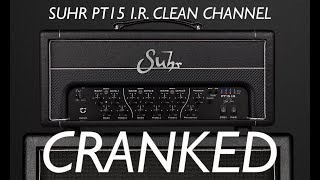 SUHR PT15 IR Clean Channel CRANKED [upl. by Lot]