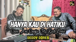 HANYA KAU DI HATIKU  DEDY DORES  COVER ARIS CENGKA amp RISTO BARUS [upl. by Dorisa]