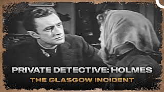 Private Detective Holmes  The Glasgow Incident [upl. by Annahsirhc547]