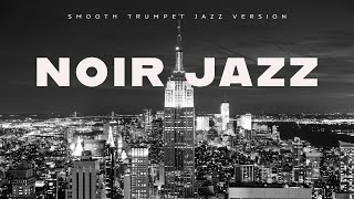 Noir Jazz  Smooth Trumpet  Lounge Music [upl. by Miguel]