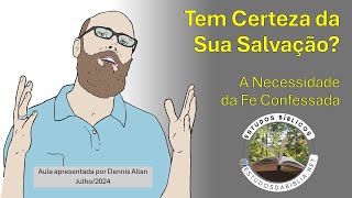 12 Tem Certeza da Sua Salvação A Necessidade da Fé Confessada [upl. by Eartha]