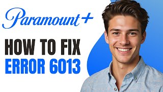 How To Fix Paramount Plus Error 6013 [upl. by Vilma591]