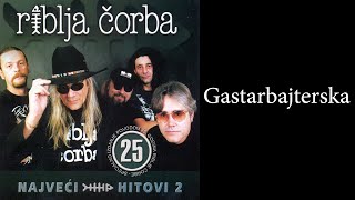 Riblja Corba  Gastarbajterska Audio 2004 [upl. by Navillus]