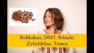 Rohkakao DMT Zirbeldrüse Trance  Bewusstseinserweiternde Zustände [upl. by Eterg620]