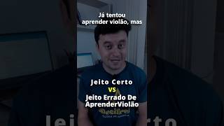 Jeito Errado VS Jeito Certo de Aprender Violão Link na descrição aprenderviolão auladeviolão [upl. by Yvette]