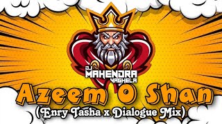 Azeem O Shaan  Entry Tasha X Dialogue Mix  DJ Mahendra Vaghela [upl. by Ehcor752]