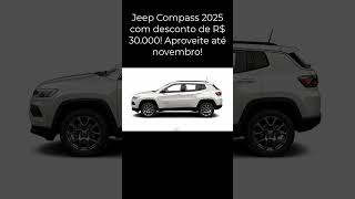 Jeep Compass 2025 com desconto de R 30000 Aproveite até novembro compass jeep [upl. by Nosnehpets404]