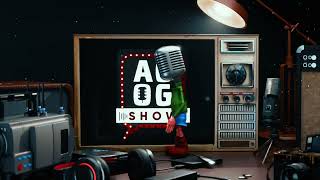 The AGOG Show Get Ready For Some Crazzzzy Gabs [upl. by Bokaj]