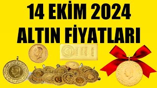 14 EKİM 2024  ALTIN FİYATLARI TÜM ÇEŞİTLER  GRAM ÇEYREK YARIM TAM BİLEZİK ATA REŞAT ONS [upl. by Ahcim549]