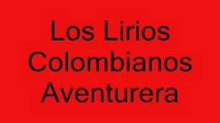 Los Lirios Colombianos  Aventurera [upl. by Ahsinawt574]