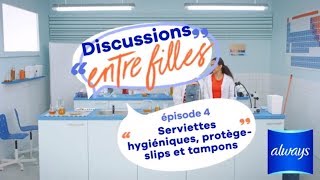 Serviettes hygiéniques protègeslips et tampons  discussions entre filles épisode 4 [upl. by Nahtanoy]