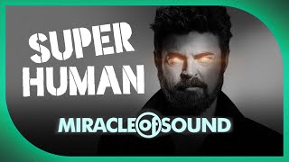 SUPERHUMAN by Miracle Of Sound The Boys [upl. by Nnayelsel]