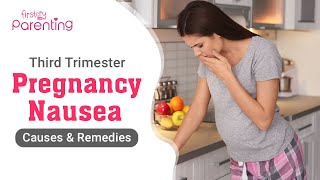 Third Trimester Nausea – Causes and Preventive Measures [upl. by Gazo]