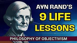 9 Life Lessons from Ayn Rands Objectivism  Philosophy Of Objectivism [upl. by Werdma]