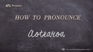 How to Pronounce Aotearoa Real Life Examples [upl. by Asnerek681]