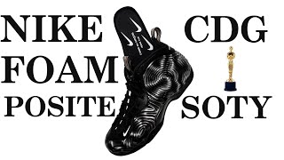 Sneaker Of The Year  CDG Foamposite My Thoughts [upl. by Shirlee]