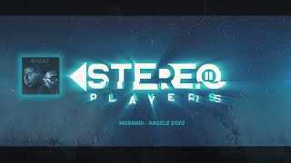 MORANDI  ANGELS 2023 STEREO PLAYERS REMIX [upl. by Wetzell228]