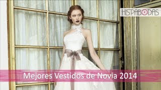 Los Mejores Vestidos de Novia 2014 según Hispabodas [upl. by Adolf848]