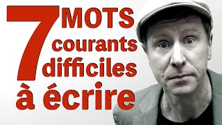 7 mots difficiles à écrire Orthographe niveau avancé B2C1 [upl. by Neehsuan974]