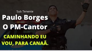 CAMINHANDO EU VOU PARA CANAÃ Sérgio Lopes O PM Cantor [upl. by Goddart]