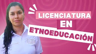 Licenciatura en Etnoeducación [upl. by Aseel]