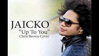 Jaicko  Up To You Chris Brown Cover [upl. by Suanne562]