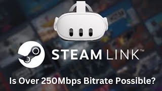 Steam Link VR Bitrate amp The Quest 3  Can It Actually Go Up to 350Mbps [upl. by Amargo957]