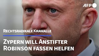 Krawalle in Großbritannien Zypern will Anstifter Robinson fassen helfen  AFP [upl. by Evadne]