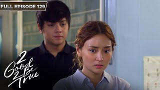 ENG SUBS Full Episode 129  2 Good 2 Be True  Kathryn Bernardo Daniel Padilla [upl. by Eerahs104]