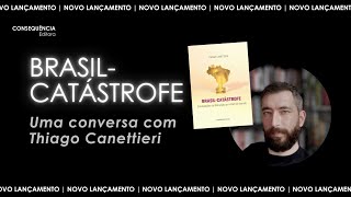 BRASILCATÁSTROFE  Uma conversa com Thiago Canettieri [upl. by Akinor]