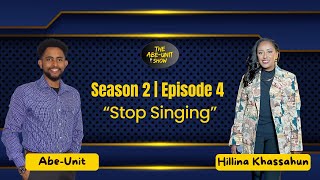 quotStop Singingquot Hillina Kassahun  The AbeUnit Show [upl. by Solitta]