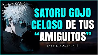 SATORU GOJO CELOSO DE TODOS TUS quotAMIGUITOSquot 🖤  ASMR Roleplay [upl. by Adnak586]