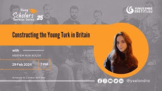 Young Scholars “Constructing the Young Turk in Britain” by Meryem Küçük [upl. by Folly]