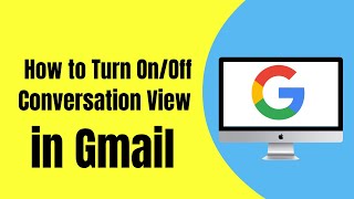 How to Turn OnOff Conversation View in Gmail [upl. by Seitz364]