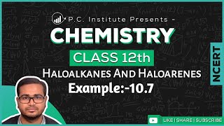 Example107  Haloalkanes And Haloarenes  Chapter 10  Chemistry Class 12th  NCERT [upl. by Burney]