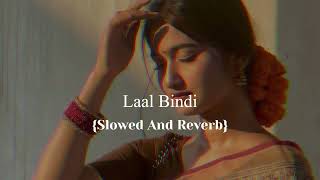 LAAL BINDI slowed and reverb [upl. by Nett62]