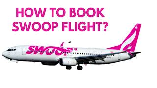 How to Book Swoop Airlines Flight [upl. by Mccallion]