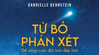 Sách Nói Từ Bỏ Phán Xét  Để Sống Cuộc Đời Tươi Đẹp Hơn  Chương 1  Gabrielle Bernstein tamlinh [upl. by Notlimah]