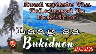 LAAG SA BUKIDNON  Road Update Via TALAINGOD TO VALENCIA CITY BUKIDNON 🥰💪🏽shekinaPC2023 [upl. by Derman]