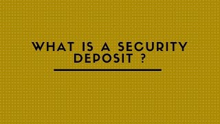 WHAT IS A SECURITY DEPOSIT [upl. by Farrison149]